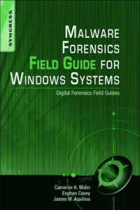 C. Malin, et. al., — Malware Forensics Field Gde. for Windows Systs.