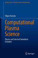 Shigeo Kawata — Computational Plasma Science: Physics and Selected Simulation Examples