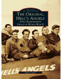 Valerie Smart — The Original Hell's Angels: 303rd Bombardment Group of WWII (Images of Aviation)