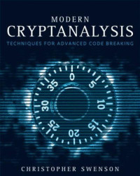 Christopher Swenson — Modern Cryptanalysis: Techniques for Advanced Code Breaking