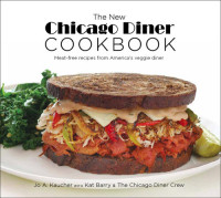 Jo A. Kaucher — The New Chicago Diner Cookbook: Recipes from America's Veggie Diner