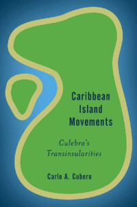 Carlo A Cubero — Caribbean Island Movements: Culebra's Transinsularities