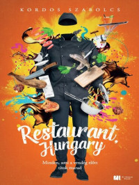 Kordos Szabolcs — Restaurant, Hungary: Minden, ami a vendég előtt titok marad
