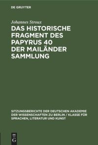 Johannes Stroux — Das historische Fragment des Papyrus 40 der Mailänder Sammlung