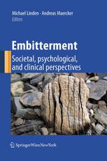 Michael Linden, Andreas Maercker (auth.), Prof. Dr. Dipl.-Psych. Michael Linden, Prof. Dr. Dr. Andreas Maercker (eds.) — Embitterment: Societal, psychological, and clinical perspectives
