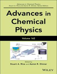 Stuart A. Rice; Aaron R. Dinner — Advances in Chemical Physics, Volume 162