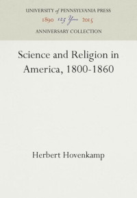 Herbert Hovenkamp — Science and Religion in America, 1800-1860