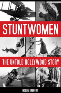 Gregory, Mollie — Stuntwomen: the untold Hollywood story