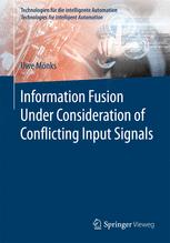 Uwe Mönks (auth.) — Information Fusion Under Consideration of Conflicting Input Signals