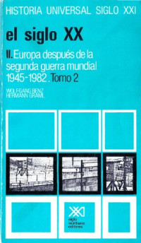 Wolfgang Benz ; Hermann Graml — El siglo XX - vol. II - Europa después de la IIGM 1945-1982 - tomo II