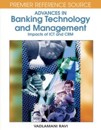Ravi V.  — Advances in Banking Technology and Management: Impacts of Ict and Crm