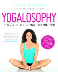 Mandy Ingber — Yogalosophy 28 days to the ultimate mind-body makeover
