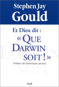 Stephen Jay Gould — Et Dieu dit : " Que Darwin soit ! "