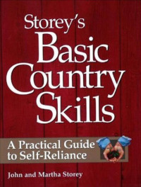 Storey, M. John;Burns, Deborah;Storey, Martha — Storey's basic country skills: a practical guide to self-reliance