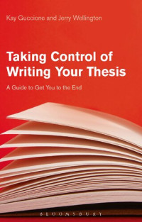 Kay Guccione; Jerry Wellington — Taking Control of Writing Your Thesis: A Guide to Get You to the End