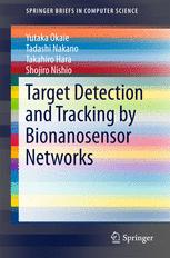 Yutaka Okaie, Tadashi Nakano, Takahiro Hara, Shojiro Nishio (auth.) — Target Detection and Tracking by Bionanosensor Networks