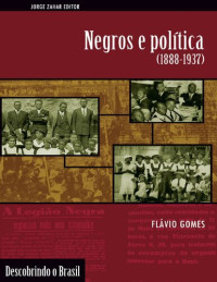 Flávio Gomes — Negros e Política (1888-1937)