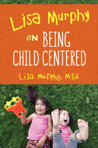 Lisa Murphy — Being Child Centered
