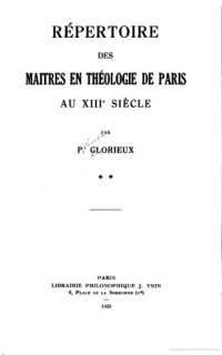 Palémon Glorieux — Répertoire des maîtres en théologie de Paris au XIIIe siècle