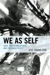 Hye Young Kim — We as Self: Ouri, Intersubjectivity, and Presubjectivity