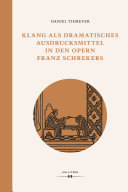 Daniel Tiemeyer — Klang als dramatisches Ausdrucksmittel in den Opern Franz Schrekers