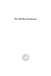 Hugh Miller — The Old Red Sandstone: New Walks in an Old Field