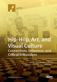 Jeff Broome, Lisa Munson (editors) — Hip-Hop, Art, and Visual Culture: Connections, Influences, and Critical Discussions