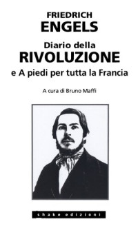 Friedrich Engels — Diario della rivoluzione e a piedi per tutta la Francia
