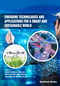 Akhil Jabbar Meerja, Mamun Bin Ibne Reaz, Ana Maria Madureira, (eds.) — Emerging Technologies and Applications for a Smart and Sustainable World