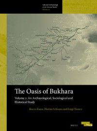 Rocco Rante, Florian Schwarz, Luigi Tronca — The Oasis of Bukhara, Volume 2: An Archaeological, Sociological and Historical Study