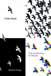 Michael Dango — Crisis Style: The Aesthetics of Repair (Post*45)