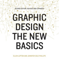 Ellen Lupton, Jennifer Cole Phillips — Graphic design the new basics
