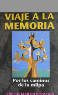 Carlos Martin Beristain — Viaje a la Memoria - Por los caminos de la milpa