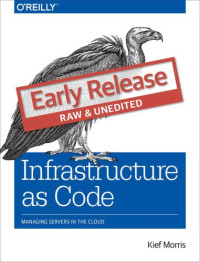 Kief Morris — Infrastructure as Code: Managing Servers in the Cloud