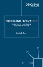 Shadia B. Drury (auth.) — Terror and Civilization: Christianity, Politics and the Western Psyche