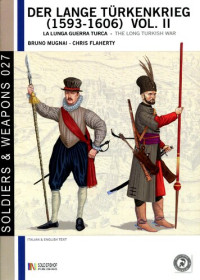 Bruno Mugnai (autore); Christopher Flaherty (autore); L. S. Cristini (curatore) — Der lange Türkenkrieg (1593-1606). La lunga guerra turca. Ediz. italiana e inglese
