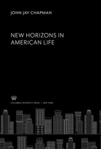 John Jay Chapman — New Horizons in American Life