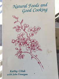 Kathy Cituk, John Finnegan, Abram Hoffer MD PhD — Natural Foods and Good Cooking