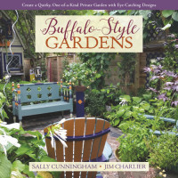 Sally Cunningham; Jim Charlier — Buffalo-Style Gardens : Create a Quirky, One-of-a-Kind Private Garden with Eye-Catching Designs