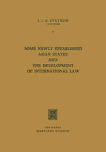 J. J. G. Syatauw (auth.) — Some Newly Established Asian States and the Development of International Law