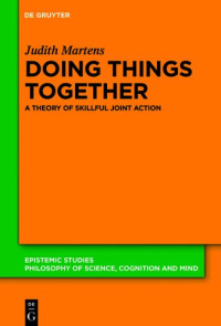 Judith Martens — Doing Things Together: A Theory of Skillful Joint Action