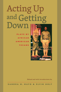 Sandra M. Mayo; Elvin Holt — Acting up and Getting Down : Plays by African American Texans