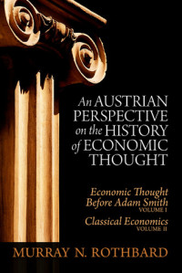 Rothbard, Murray Newton — An Austrian perspective on the history of economic thought. Volume 1, Economic thought before Adam Smith