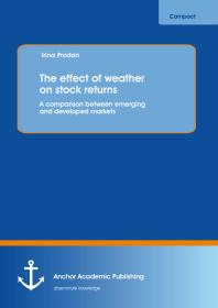 Irina Prodan — The effect of weather on stock returns: A comparison between emerging and developed markets : A comparison between emerging and developed markets