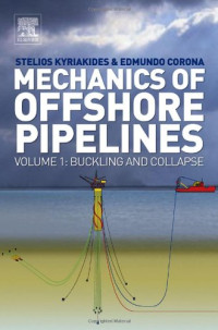 Stelios Kyriakides and Edmundo Corona (Auth.) — Mechanics of Offshore Pipelines. Vol. I Buckling and Collapse