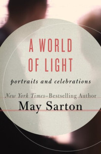 May Sarton — A World of Light: Portraits and Celebrations