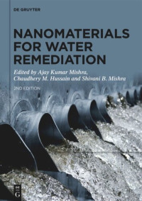 Ajay Kumar Mishra (editor); Chaudhery M. Hussain (editor); Shivani B. Mishra (editor) — Nanomaterials for Water Remediation