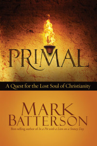 Mark Batterson — Primal: A Quest for the Lost Soul of Christianity