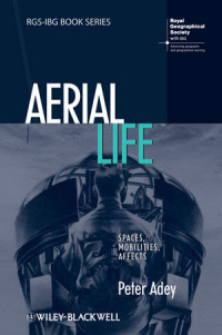 Peter Adey(auth.) — Aerial Life: Spaces, Mobilities, Affects