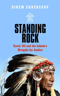 Bikem Ekberzade — Standing Rock: Greed, Oil and the Lakota’s Struggle for Justice